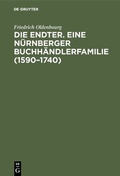 Bild: Die Endter. Eine Nürnberger Buchhändlerfamilie (1590-1740) - De Gruyter Oldenbourg