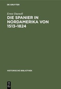 Bild: Die Spanier in Nordamerika von 1513-1824 - De Gruyter Oldenbourg