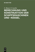 Cover: Berechnung und Konstruktion der Schiffsmaschinen und -Kessel - De Gruyter Oldenbourg