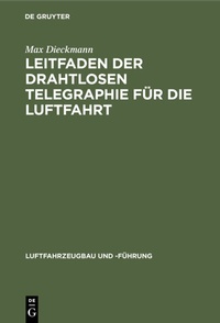 Abbildung von: Leitfaden der drahtlosen Telegraphie für die Luftfahrt - De Gruyter Oldenbourg