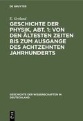 Bild: Geschichte der Physik, Abt. 1: Von den ältesten Zeiten bis zum Ausgange des achtzehnten Jahrhunderts - De Gruyter Oldenbourg