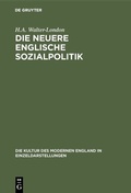 Abbildung von: Die neuere englische Sozialpolitik - De Gruyter Oldenbourg