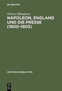 Abbildung von: Napoleon, England und die Presse (1800-1803) - De Gruyter Oldenbourg
