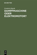 Cover: Dampfmaschine oder Elektromotor? - De Gruyter Oldenbourg