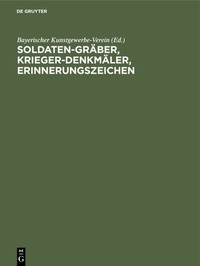 Abbildung von: Soldaten-Gräber, Krieger-Denkmäler, Erinnerungszeichen - De Gruyter Oldenbourg