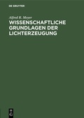 Cover: Wissenschaftliche Grundlagen der Lichterzeugung - De Gruyter Oldenbourg