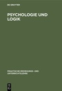 Cover: Psychologie und Logik - De Gruyter Oldenbourg