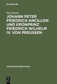 Abbildung von: Johann Peter Friedrich Ancillon und Kronprinz Friedrich Wilhelm IV. von Preußen - De Gruyter Oldenbourg