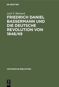Bild: Friedrich Daniel Bassermann und die deutsche Revolution von 1848/49 - De Gruyter Oldenbourg