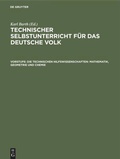 Cover: Die technischen Hilfswissenschaften: Mathematik, Geometrie und Chemie - De Gruyter Oldenbourg