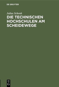Abbildung von: Die Technischen Hochschulen am Scheidewege - De Gruyter Oldenbourg