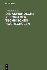 Abbildung von: Die aumundsche Reform der technischen Hochschulen - De Gruyter Oldenbourg