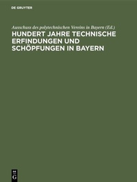 Abbildung von: Hundert Jahre technische Erfindungen und Schöpfungen in Bayern - De Gruyter Oldenbourg