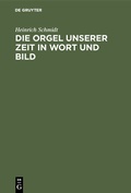 Cover: Die Orgel unserer Zeit in Wort und Bild - De Gruyter Oldenbourg