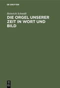 Cover: Die Orgel unserer Zeit in Wort und Bild - De Gruyter Oldenbourg