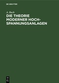 Cover: Die Theorie moderner Hochspannungsanlagen - De Gruyter Oldenbourg