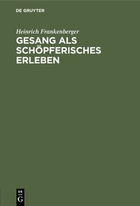 Abbildung von: Gesang als schöpferisches Erleben - De Gruyter Oldenbourg