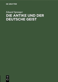 Abbildung von: Die Antike und der deutsche Geist - De Gruyter Oldenbourg