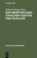 Cover: Der Briefwechsel zwischen Goethe und Schiller - De Gruyter Oldenbourg