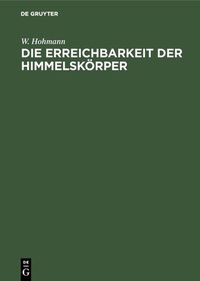 Abbildung von: Die Erreichbarkeit der Himmelskörper - De Gruyter Oldenbourg
