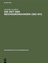 Abbildung von: Die Zeit der Reichsgründungen (382-911) - De Gruyter Oldenbourg