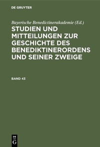 Abbildung von: Studien und Mitteilungen zur Geschichte des Benediktinerordens und seiner Zweige. Band 43 - De Gruyter Oldenbourg