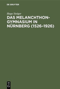 Abbildung von: Das Melanchthongymnasium in Nürnberg (1526-1926) - De Gruyter Oldenbourg