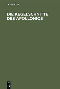 Abbildung von: Die Kegelschnitte des Apollonios - De Gruyter Oldenbourg