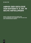 Bild: Der geologische Aufbau des Fichtelgebirges und Oberpfälzer Waldes und der angrenzenden Gebiete - De Gruyter Oldenbourg