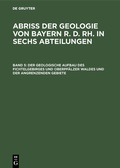 Cover: Der geologische Aufbau des Fichtelgebirges und Oberpf&auml;lzer Waldes und der angrenzenden Gebiete - De Gruyter Oldenbourg