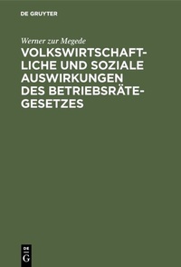 Abbildung von: Volkswirtschaftliche und soziale Auswirkungen des Betriebsrätegesetzes - De Gruyter Oldenbourg
