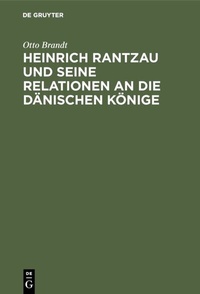 Abbildung von: Heinrich Rantzau und seine Relationen an die dänischen Könige - De Gruyter Oldenbourg