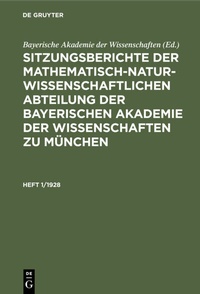 Abbildung von: Sitzungsberichte der Mathematisch-Naturwissenschaftlichen Abteilung der Bayerischen Akademie der Wissenschaften zu München. Heft 1/1928 - De Gruyter Oldenbourg