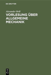Abbildung von: Vorlesung über allgemeine Mechanik - De Gruyter Oldenbourg