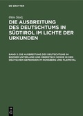 Cover: Die Ausbreitung des Deutschtums im Bozner Unterland und &Uuml;beretsch sowie in den deutschen Gemeinden im Nonsberg und Fleimstal - De Gruyter Oldenbourg