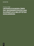 Cover: Untersuchungen &uuml;ber die Wasserr&uuml;ckk&uuml;hlung in k&uuml;nstlich bel&uuml;fteten K&uuml;hlwerken - De Gruyter Oldenbourg