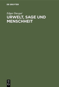 Abbildung von: Urwelt, Sage und Menschheit - De Gruyter Oldenbourg