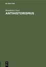Cover: Antihistorismus - De Gruyter Oldenbourg