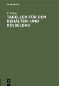 Cover: Tabellen f&uuml;r den Beh&auml;lter- und Kesselbau - De Gruyter Oldenbourg