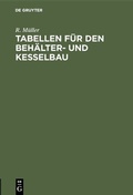 Cover: Tabellen f&uuml;r den Beh&auml;lter- und Kesselbau - De Gruyter Oldenbourg