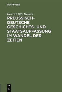 Abbildung von: Preußisch-deutsche Geschichts- und Staatsauffassung im Wandel der Zeiten - De Gruyter Oldenbourg