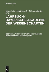 Abbildung von: Jahrbuch/ Bayerische Akademie der Wissenschaften. 1929/1930 - De Gruyter Oldenbourg