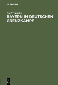 Bild: Bayern im deutschen Grenzkampf - De Gruyter Oldenbourg