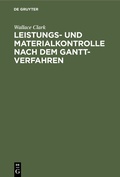 Cover: Leistungs- und Materialkontrolle nach dem Gantt-Verfahren - De Gruyter Oldenbourg