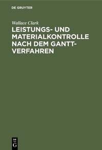 Abbildung von: Leistungs- und Materialkontrolle nach dem Gantt-Verfahren - De Gruyter Oldenbourg