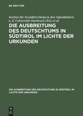 Cover: Ausbreitung des Deutschtums im Gebiete von Bozen und Meran, Teil 2: Urkundenbeilagen und Nachtr&auml;ge - De Gruyter Oldenbourg