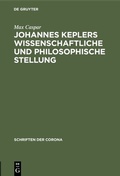Cover: Johannes Keplers wissenschaftliche und philosophische Stellung - De Gruyter Oldenbourg