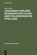 Cover: Johannes Keplers wissenschaftliche und philosophische Stellung - De Gruyter Oldenbourg