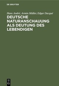 Cover: Deutsche Naturanschauung als Deutung des Lebendigen - De Gruyter Oldenbourg