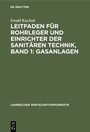 Cover: Leitfaden f&uuml;r Rohrleger und Einrichter der sanit&auml;ren Technik, Band 1: Gasanlagen - De Gruyter Oldenbourg